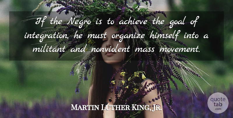 Martin Luther King, Jr. Quote About Inspirational, Goal, Movement: If The Negro Is To...