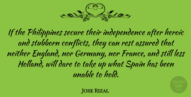 Jose Rizal Quote About Independence, Germany, Stubborn: If The Philippines Secure Their...