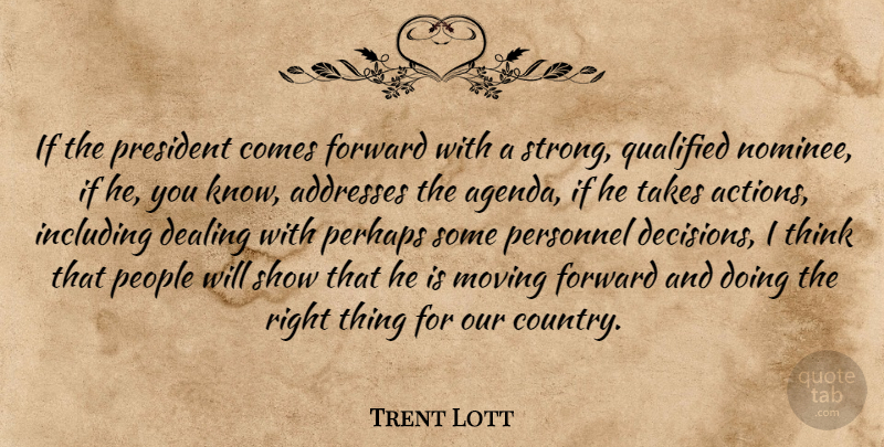 Trent Lott Quote About Country, Strong, Moving: If The President Comes Forward...