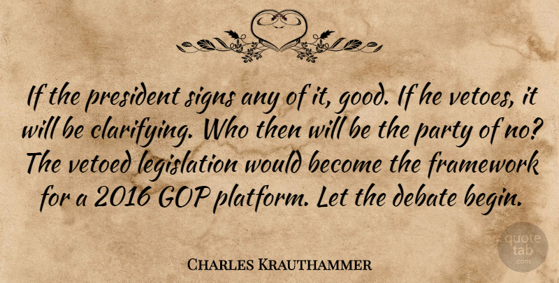 Charles Krauthammer Quote About Party, President, Notable: If The President Signs Any...