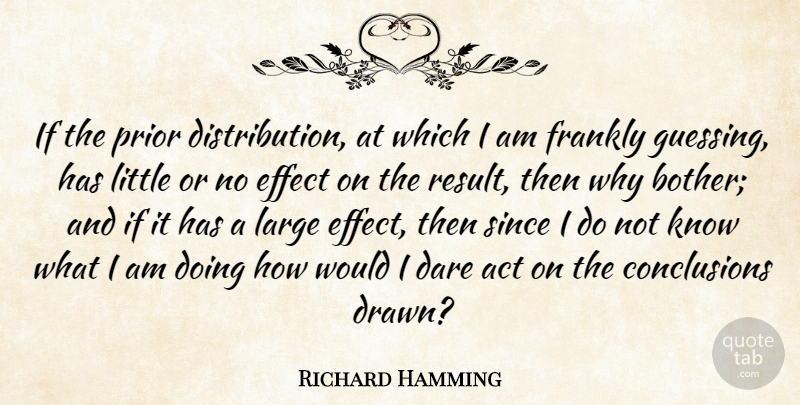 Richard Hamming Quote About Guessing, Littles, Results: If The Prior Distribution At...