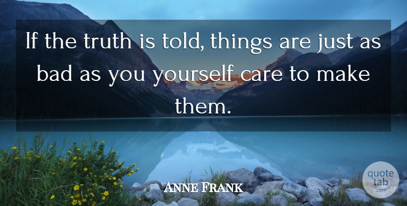 Anne Frank Quote About Care, Self Care, Truth Is: If The Truth Is Told...