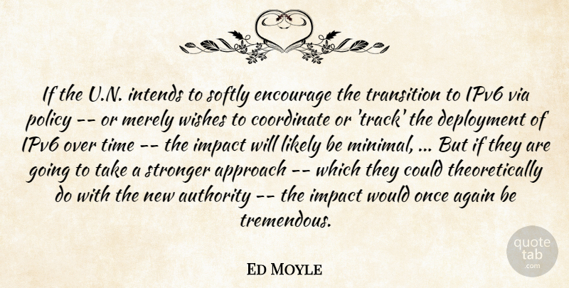 Ed Moyle Quote About Again, Approach, Authority, Coordinate, Encourage: If The U N Intends...