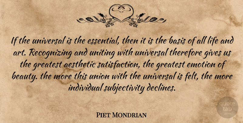 Piet Mondrian Quote About Art, Giving, Individuality: If The Universal Is The...