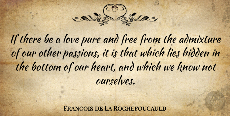 Francois de La Rochefoucauld Quote About Lying, Passion, Heart: If There Be A Love...