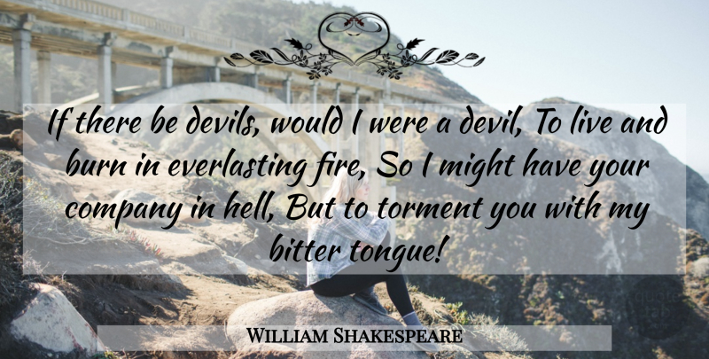 William Shakespeare Quote About Anger, Fire, Devil: If There Be Devils Would...