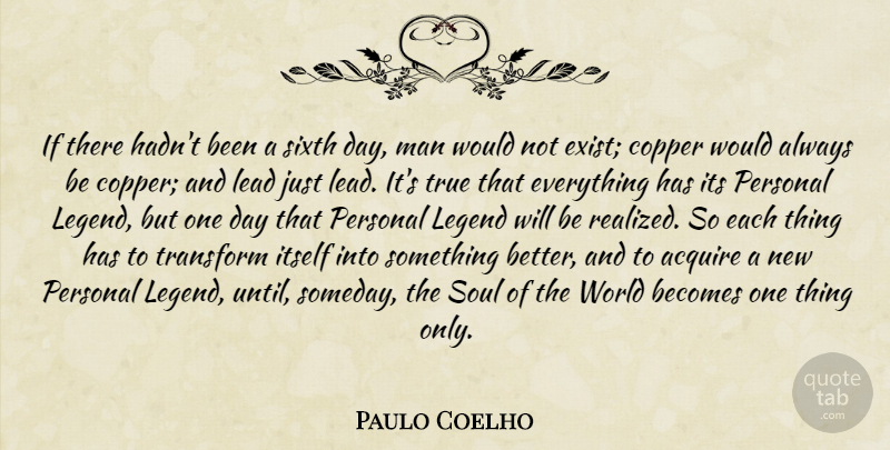 Paulo Coelho Quote About Men, Soul, One Day: If There Hadnt Been A...