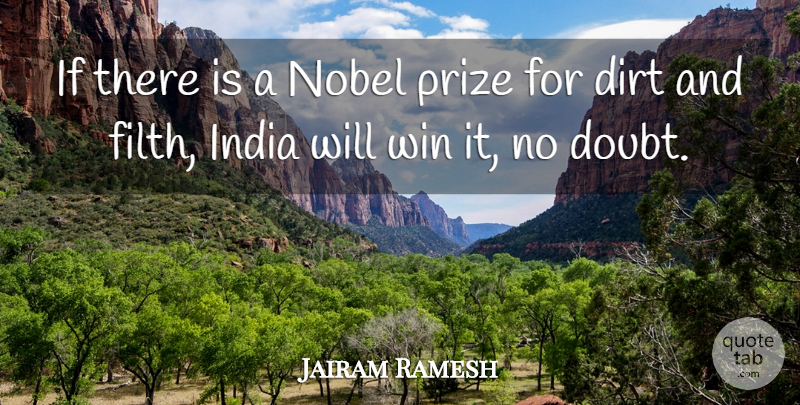 Jairam Ramesh Quote About Winning, Doubt, Dirt: If There Is A Nobel...