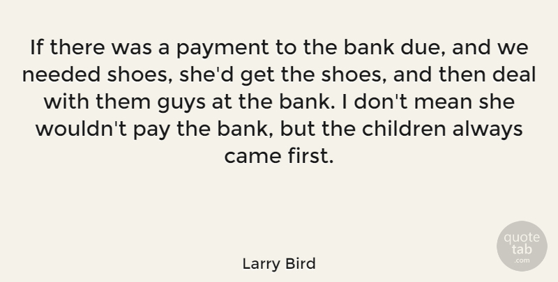 Larry Bird Quote About Basketball, Children, Mean: If There Was A Payment...