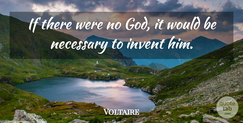 Voltaire Quote About French Writer, Invent, Necessary: If There Were No God...