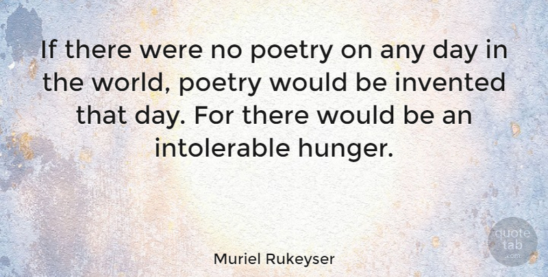 Muriel Rukeyser Quote About Poetry, Would Be, World: If There Were No Poetry...