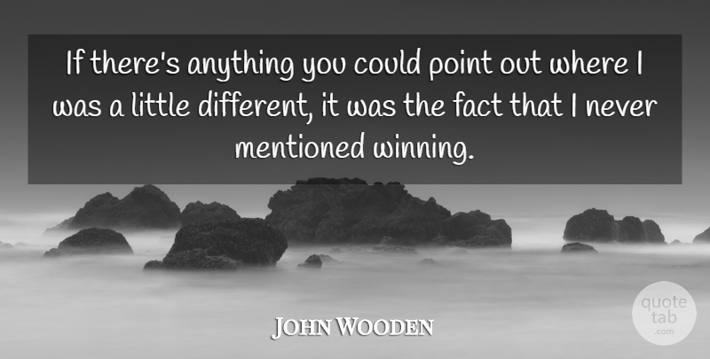 John Wooden Quote About Winning, Littles, Facts: If Theres Anything You Could...