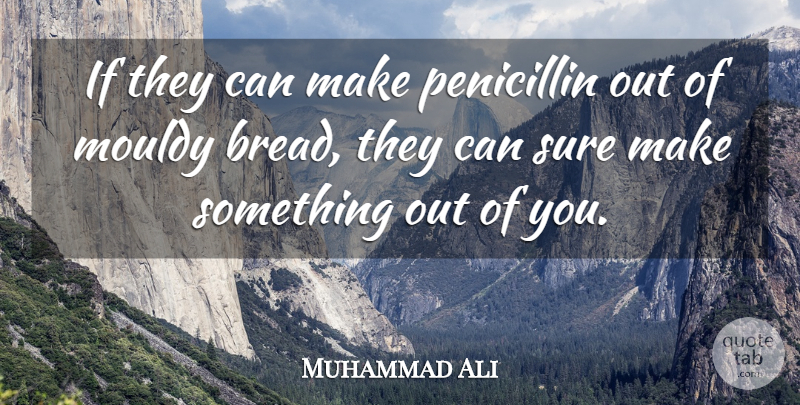 Muhammad Ali Quote About Inspiring, Encouraging, Sports: If They Can Make Penicillin...