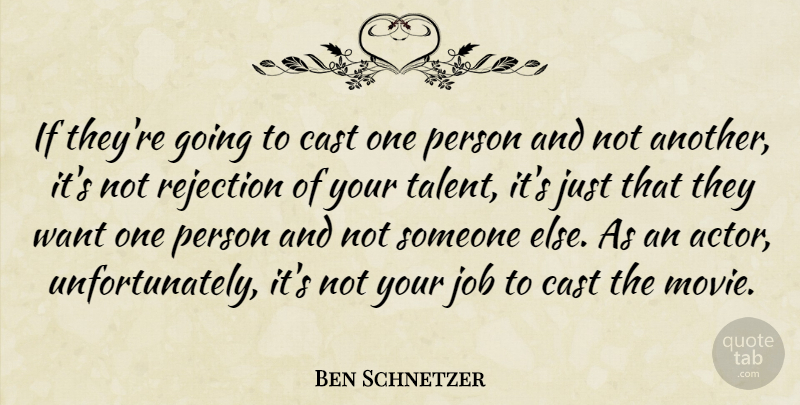 Ben Schnetzer Quote About Jobs, Rejection, Actors: If Theyre Going To Cast...