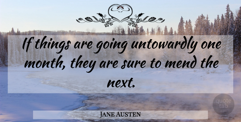 Jane Austen Quote About Months, Literature, Next: If Things Are Going Untowardly...