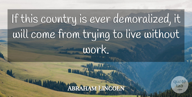Abraham Lincoln Quote About Country, Trying, Entitlement: If This Country Is Ever...