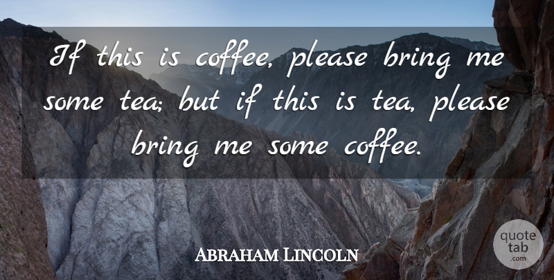 Abraham Lincoln Quote About Coffee, Food, Book: If This Is Coffee Please...