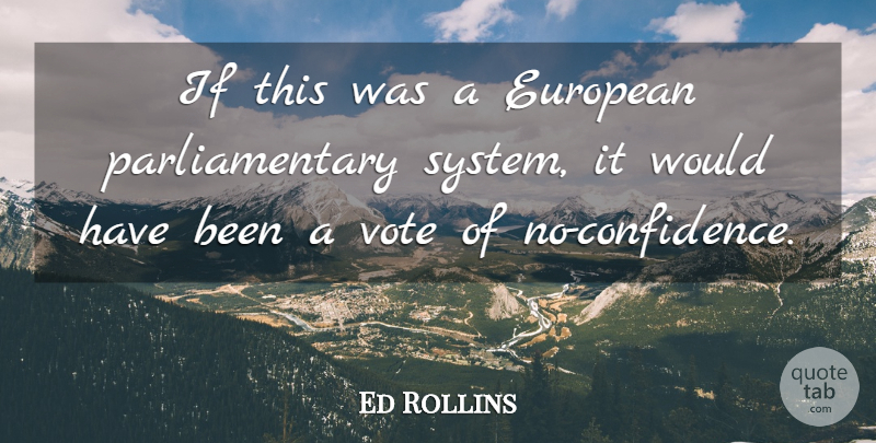 Ed Rollins Quote About European, Vote: If This Was A European...