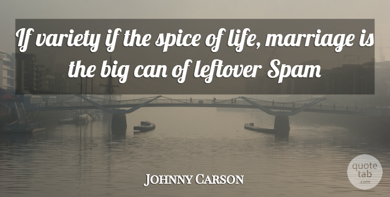 Johnny Carson Quote About Marriage, Spam, Spice, Variety: If Variety If The Spice...