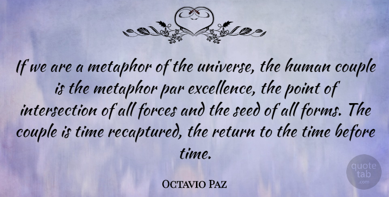 Octavio Paz Quote About Relationship, Couple, Excellence: If We Are A Metaphor...