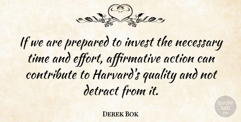 Derek Bok Quote About Effort, Quality, Action: If We Are Prepared To...