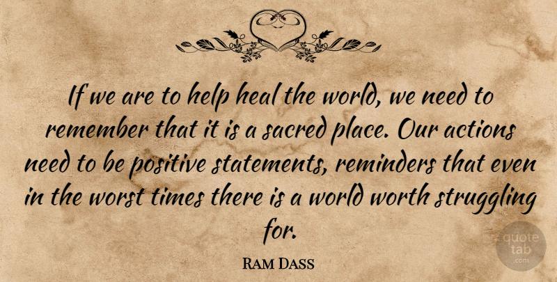 Ram Dass Quote About Struggle, Being Positive, Needs: If We Are To Help...