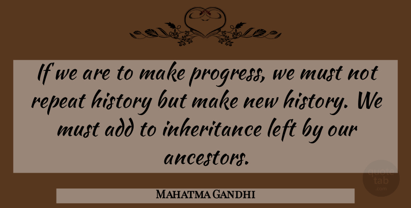 Mahatma Gandhi Quote About Progress, Inheritance, Add: If We Are To Make...