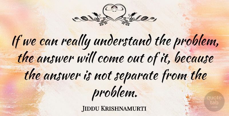 Jiddu Krishnamurti Quote About Love, Life, Truth: If We Can Really Understand...