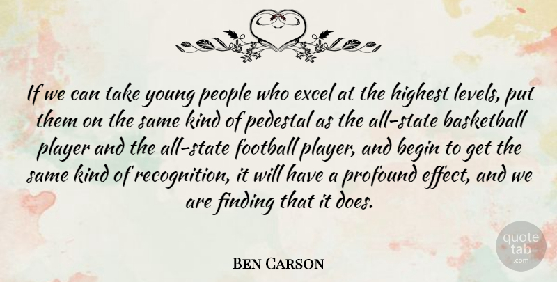 Ben Carson Quote About Excel, Finding, Highest, Pedestal, People: If We Can Take Young...