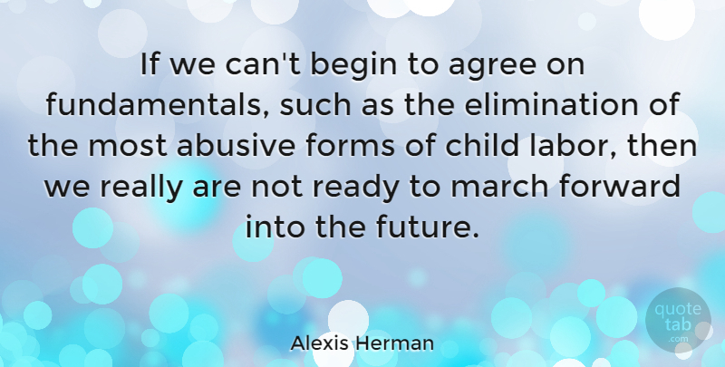 Alexis Herman Quote About Children, Fundamentals, March: If We Cant Begin To...
