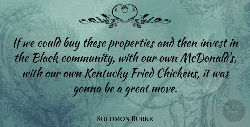 Solomon Burke Quote About American Musician, Buy, Fried, Gonna, Great: If We Could Buy These...