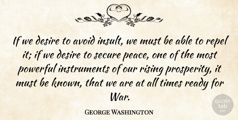 George Washington Quote About Peace, Money, Powerful: If We Desire To Avoid...