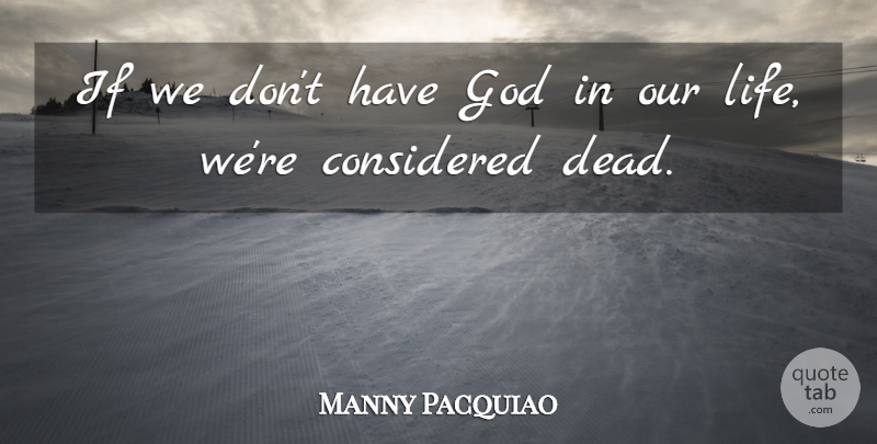 Manny Pacquiao Quote About Our Lives, Ifs: If We Dont Have God...