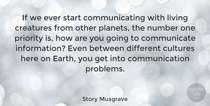 Story Musgrave Quote About Communication, Numbers, Priorities: If We Ever Start Communicating...