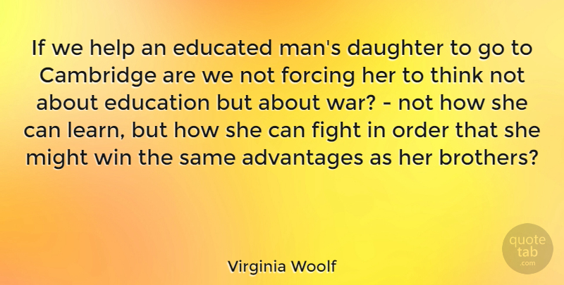 Virginia Woolf Quote About Daughter, Mother, Brother: If We Help An Educated...