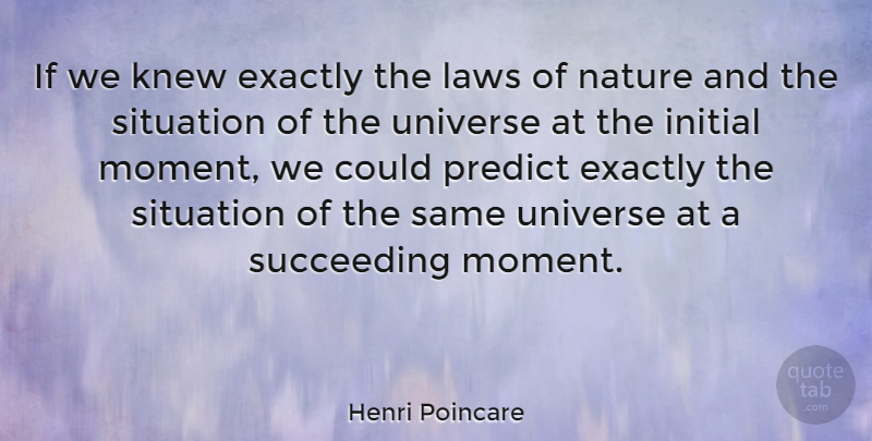 Henri Poincare Quote About Law, Succeed, Moments: If We Knew Exactly The...