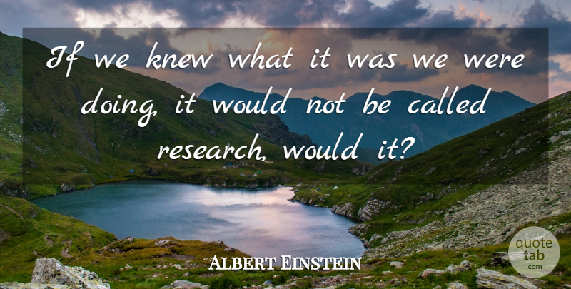 Albert Einstein Quote About Love, Inspirational, Funny: If We Knew What It...
