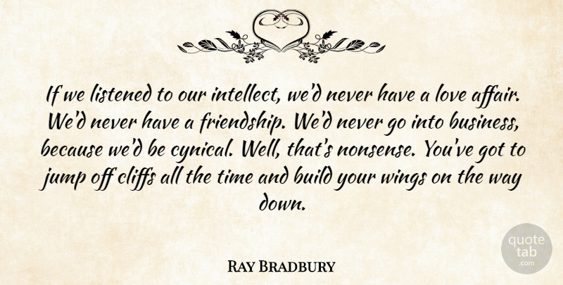 Ray Bradbury Quote About Inspirational, Life, Motivational: If We Listened To Our...