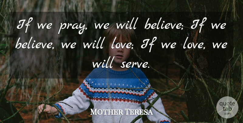 Mother Teresa Quote About Mother, Believe, Praying: If We Pray We Will...