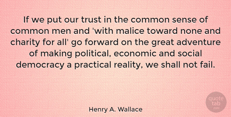 Henry A. Wallace Quote About Adventure, Reality, Men: If We Put Our Trust...