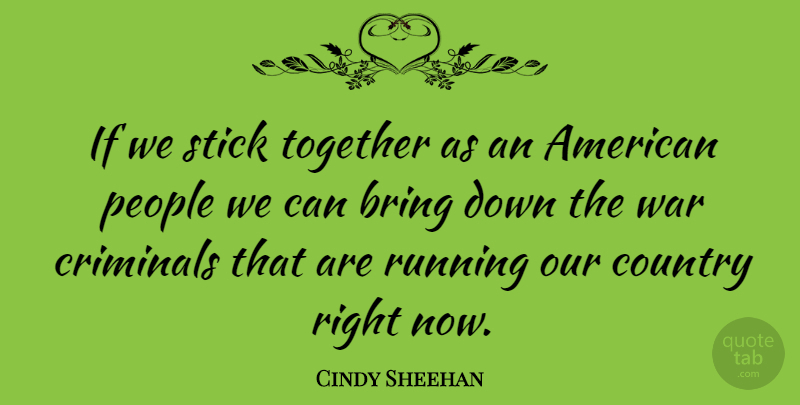 Cindy Sheehan Quote About Running, Country, War: If We Stick Together As...
