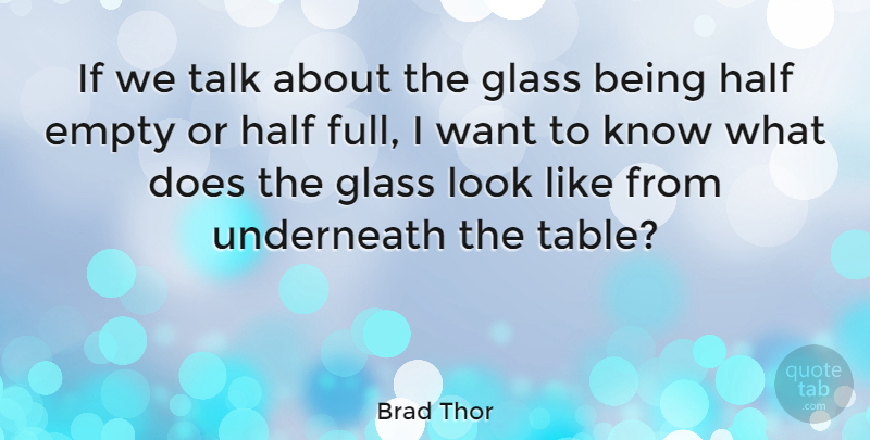 Brad Thor Quote About Glasses, Looks, Half: If We Talk About The...