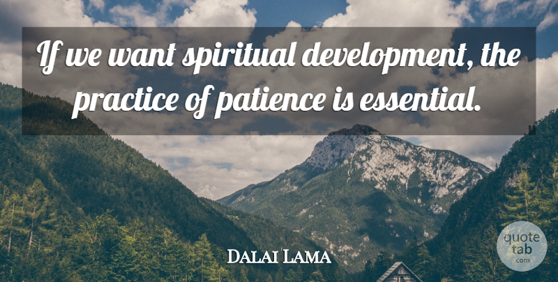 Dalai Lama Quote About Spiritual, Freedom, Practice: If We Want Spiritual Development...