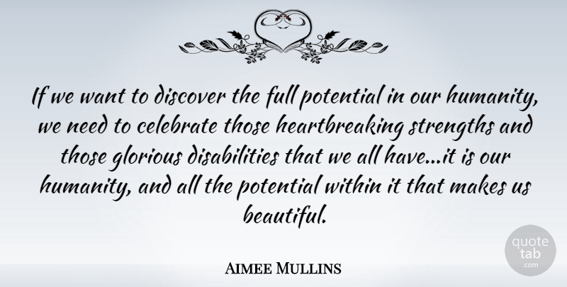 Aimee Mullins Quote About Beautiful, Humanity, Heartbreaking: If We Want To Discover...