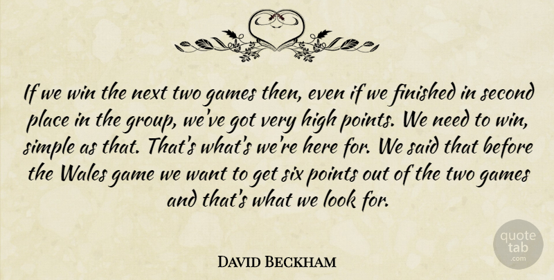 David Beckham Quote About Finished, Games, High, Next, Points: If We Win The Next...