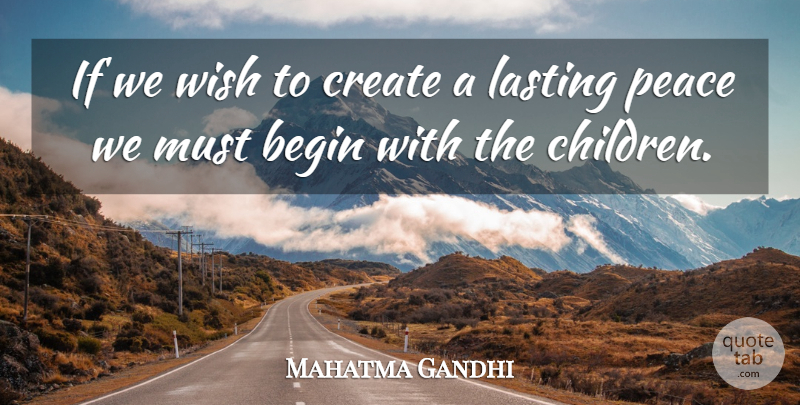 Mahatma Gandhi Quote About Peace, Children, Wish: If We Wish To Create...