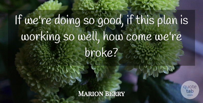 Marion Berry Quote About Plan: If Were Doing So Good...