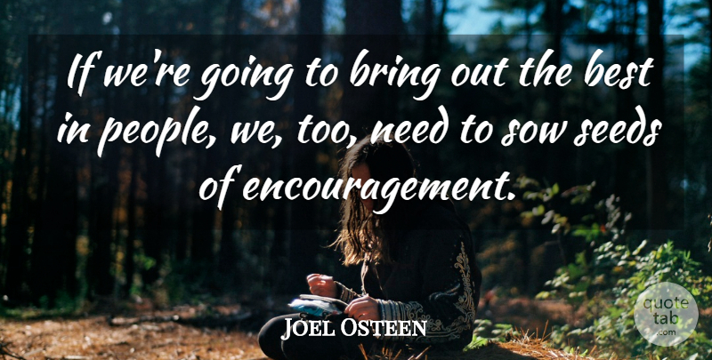 Joel Osteen Quote About Inspirational, Encouragement, People: If Were Going To Bring...