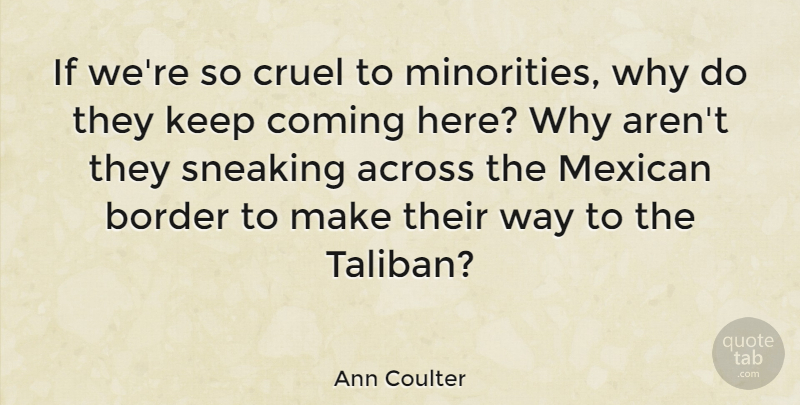 Ann Coulter Quote About Mexican Border, Minorities, Literature: If Were So Cruel To...