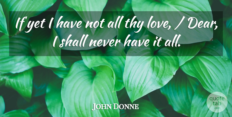 John Donne Quote About Shall, Thy: If Yet I Have Not...
